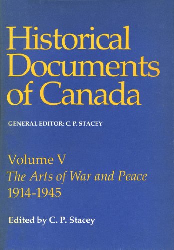 9780770508616: Historical Documents of Canada: Vol. V, The Arts of War and Peace 1914-1945