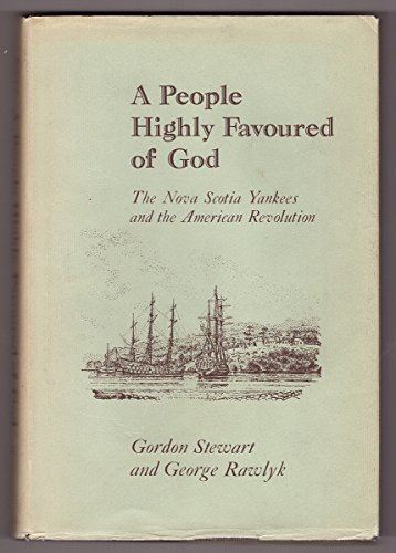 Beispielbild fr People Highly Favoured of God : The Nova Scotia Yankees and the American Revolution zum Verkauf von Better World Books