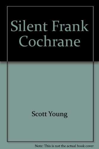 Silent Frank Cochrane. The North's First Great Politician