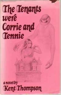 The tenants were Corrie and Tennie;: A novel (9780770510015) by Thompson, Kent