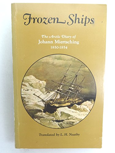 Frozen Ships: The Arctic Diary of Johann Miertsching 1850-1854
