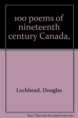 Stock image for 100 Poems of Nineteenth Century Canada for sale by G W Jackson