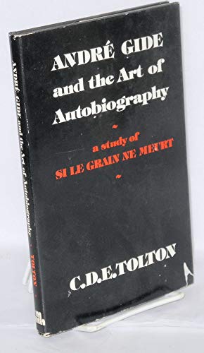 Imagen de archivo de Andre Gide and the art of autobiography: A study of Si le grain ne meurt a la venta por Better World Books