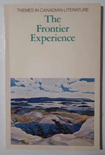 Beispielbild fr Themes in Canadian Literature : The Frontier Experience zum Verkauf von ! Turtle Creek Books  !