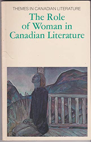 Beispielbild fr The Role of woman in Canadian literature (Themes in Canadian literature) zum Verkauf von Alexander Books (ABAC/ILAB)