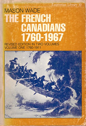 Stock image for The French Canadians 1760-1967: Revised Edition in Two Volumes - Volume One 1760-1911 for sale by Zoom Books Company