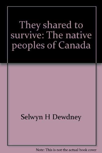 Stock image for They Shared To Survive : The Native Peoples Of Canada for sale by M. W. Cramer Rare and Out Of Print Books