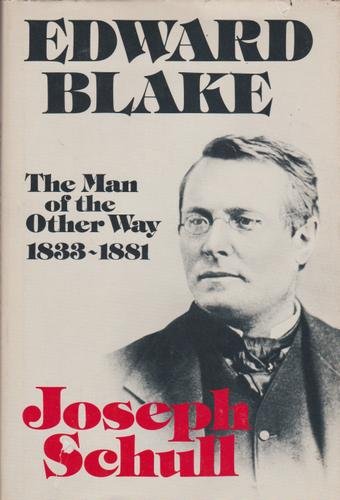 Edward Blake Leader and Exile 1881-1912