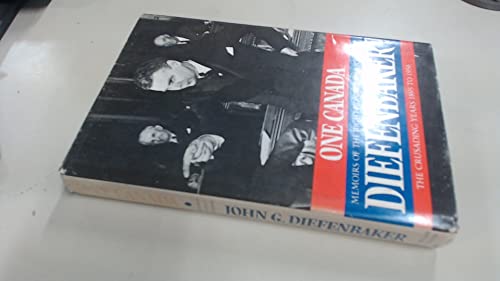 Beispielbild fr One Canada: Memoirs of the Right Honourable John G. Diefenbaker zum Verkauf von SecondSale