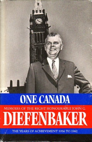 One Canada: Memoirs of the Right Honourable John G. Diefenbaker (Volumes 1 and 2 - Signed)