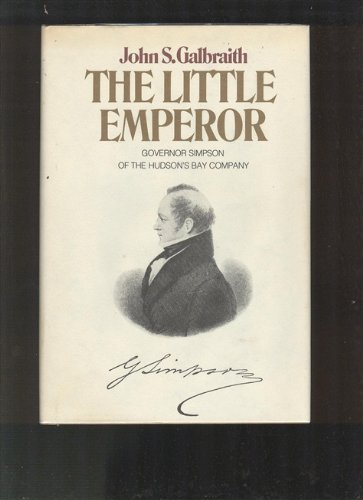 The Little Emperor Governor Simpson of the Hudson's Bay Company.