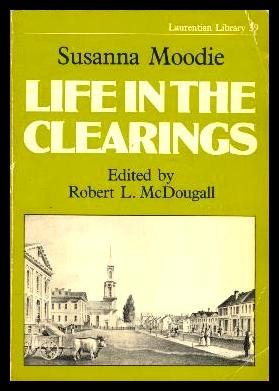 9780770514099: Life in the clearings: To which is added this author's introduction to Mark Hurdlestone (Laurentian library ; 39)