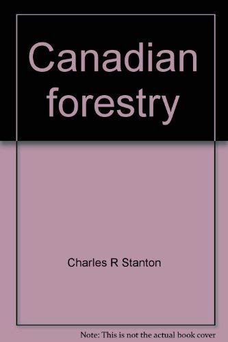 Canadian Forestry - The View Beyond the Trees