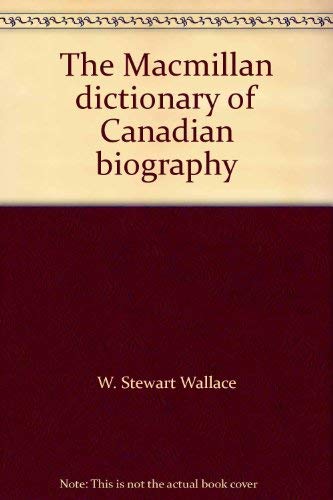 Imagen de archivo de The Macmillan Dictionary of Canadian Biography a la venta por Better World Books