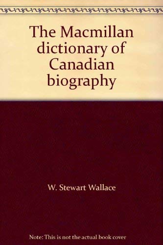 Stock image for The Macmillan Dictionary of Canadian Biography for sale by Better World Books