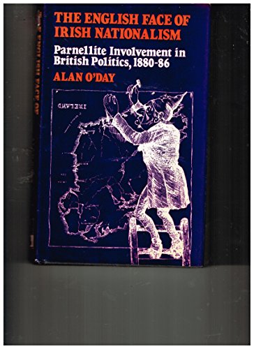 Stock image for The English face of Irish nationalism; Parnellite involvement in British politics, 1880-86 for sale by Hammer Mountain Book Halls, ABAA