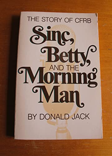 Stock image for The Story of Cfrb-Sinc, Betty, and the Morning Man for sale by Booked Experiences Bookstore
