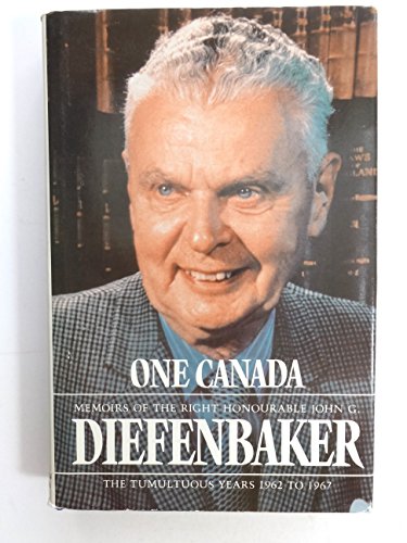 Stock image for One Canada Memoirs of the Right Honourable John G. Diefenbaker (in 3 volumes) Signed for sale by Schooner Books Ltd.(ABAC/ALAC)