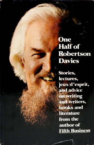 Stock image for One Half of Robertson Davies : Provocative Pronouncements on a Wide Range of Topics for sale by Better World Books