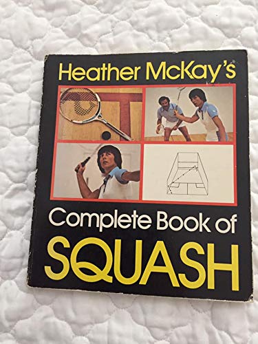 Imagen de archivo de Heather McKay's Complete book of squash a la venta por ThriftBooks-Atlanta