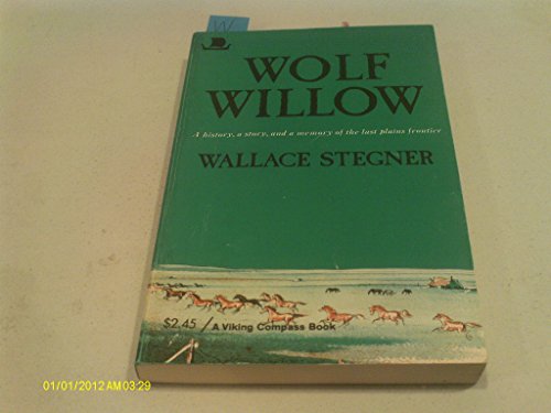 Stock image for Wolf Willow: A History, a Story and a Memory of the Last Prairie Frontier for sale by ThriftBooks-Dallas