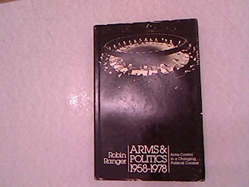 Beispielbild fr Arms and Politics, 1958-1978 : Arms Control in a Changing Political Context zum Verkauf von Better World Books