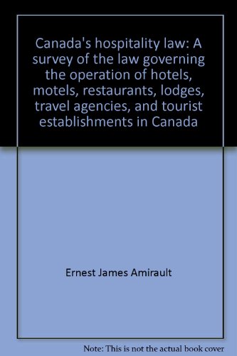 Beispielbild fr Canada's Hospitality Law: A Survey of the Law Governing the Operation of Hotels, Motels, Restaurants, Lodges, Travel Agencies, and Tourist Establishments in Canada zum Verkauf von The Yard Sale Store