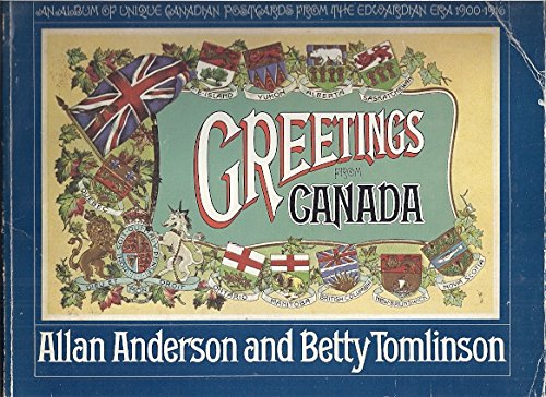 Stock image for Greetings from Canada: An Album of Unique Canadian Postcards from the Edwardian Era, 1900-1916 for sale by Jeff Stark
