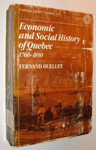 9780770518080: Economic and Social History of Quebec, 1760-1850 [Paperback] by Fernand Ouellet