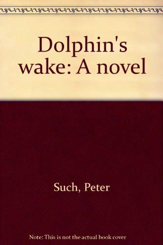 Imagen de archivo de Dolphin's wake: A novel a la venta por Ergodebooks