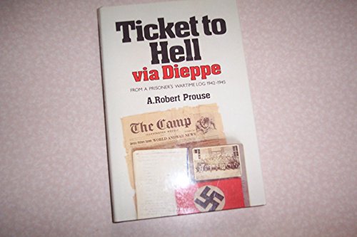 9780770600099: Ticket to Hell via Dieppe, from a prisoner's wartime log 1942-1945