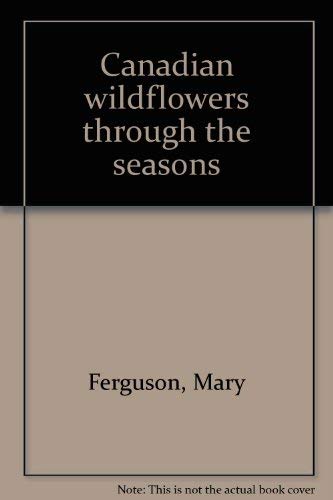 Stock image for Canadian wildflowers through the seasons for sale by Better World Books: West
