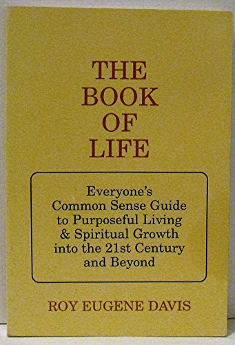 Beispielbild fr Book of Life- Everyones Common Sense Guide to Purposeful Living & Spiritual Growth into the 21st Century & Beyond zum Verkauf von Better World Books