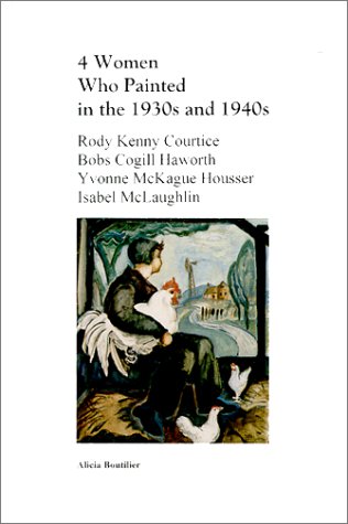 Four Women Who Painted in the 1930s and 1940s (9780770904548) by Boutilier, Alicia