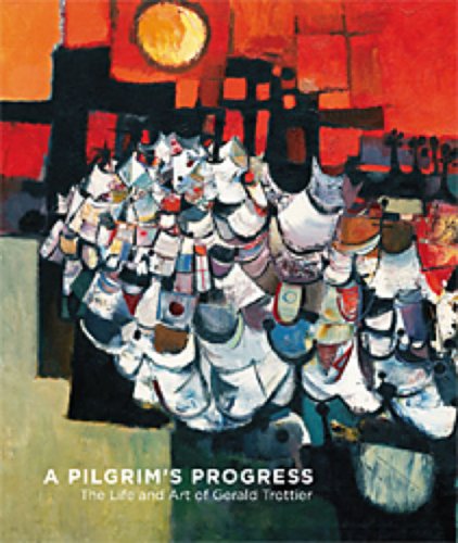 A Pilgrim's Progress: The Life and Art of Gerald Trottier (9780770905255) by Sandra Dyck