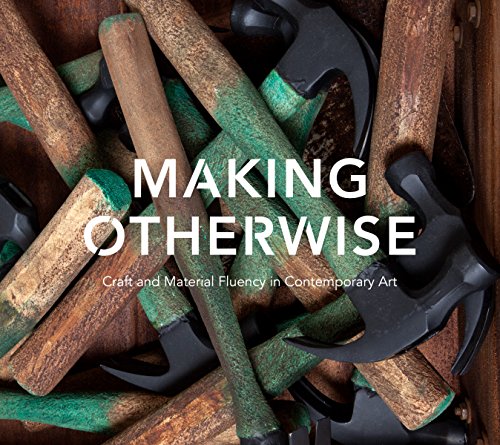 Stock image for Making Otherwise: Craft and Material Fluency in Contemporary Art for sale by Ethan Daniel Books