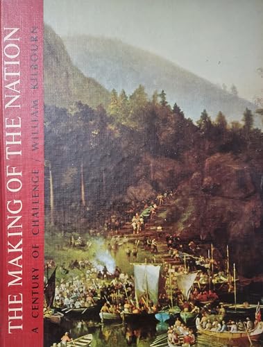 Imagen de archivo de The Making of the Nation. A Century of Challenge. a la venta por Montclair Book Center