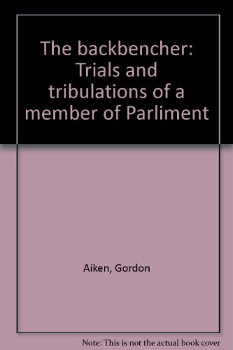 9780771000560: The backbencher: Trials and tribulations of a member of Parliament