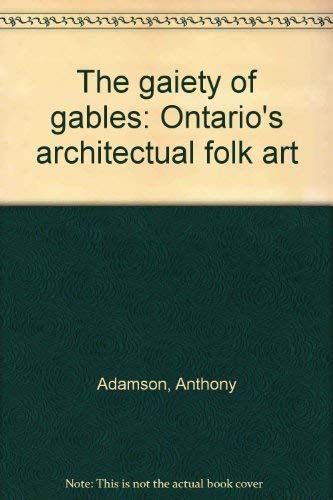 9780771000584: The gaiety of gables: Ontario's architectual folk art