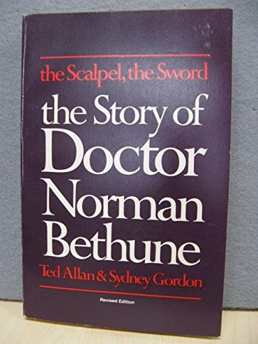 Beispielbild fr The Scalpel, the Sword the Story of Dr Norman Bethune zum Verkauf von Booked Experiences Bookstore