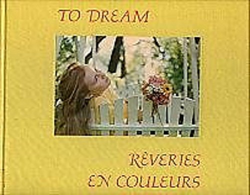 Imagen de archivo de A Time To Dream - Reveries En Couleurs a la venta por Stillwater Books