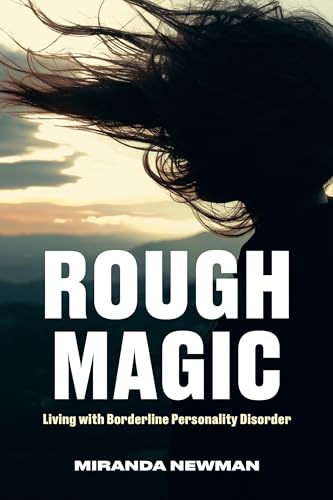 9780771006760: Rough Magic: Living with Borderline Personality Disorder