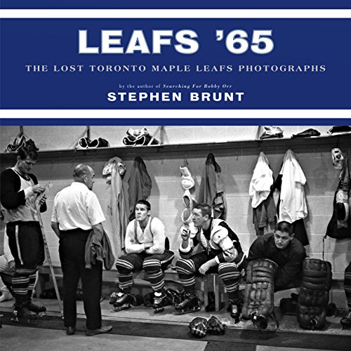 Stock image for Leafs '65 : The Lost Toronto Maple Leafs Photographs for sale by Better World Books