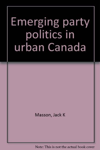 Beispielbild fr Emerging Party Politics in Urban Canada zum Verkauf von Better World Books