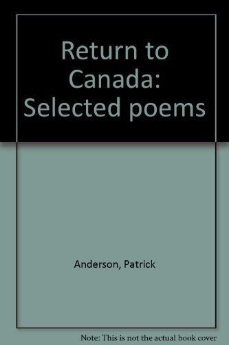 RETURN TO CANADA Selected Poems