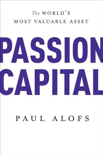 Beispielbild fr Passion Capital : The World's Most Valuable Asset zum Verkauf von Better World Books
