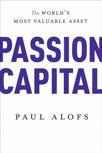 Imagen de archivo de Passion Capital : The World's Most Valuable Asset a la venta por Better World Books