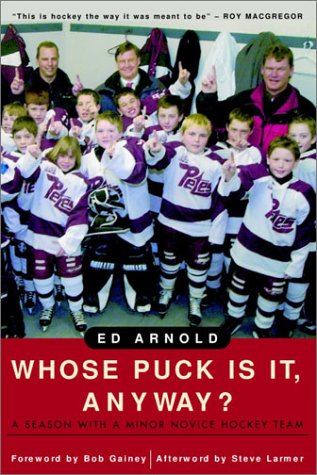 9780771007804: Whose Puck Is It Anyway?: A Season With a Minor Novice Hockey Team