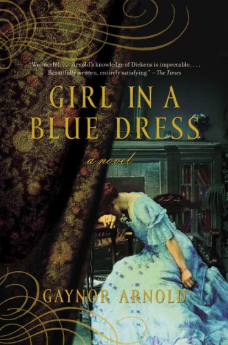 Girl in a Blue Dress: A Novel Imspired by the Life and Marriage of Charles Dickens