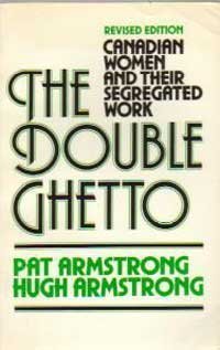 Beispielbild fr The Double Ghetto: Canadian Women and their Segregated Work, Revised Edition zum Verkauf von Bay Used Books